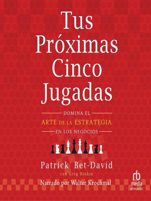 Title details for Tus próximas cinco jugadas (Your Next Five Moves) by Patrick Bet-David - Wait list